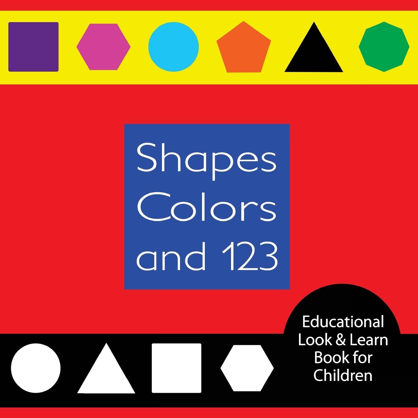 Shapes Colors and 123 Educational Look & Learn Book for Children: A fun and colorful book for parents to read with their children Study Guides