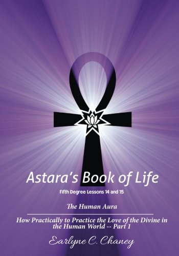 Astara's Book of Life, Fifth Degree: Lessons 14 and 15: The Human Aura Religion & Esotericism