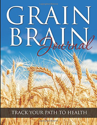 Grain Brain Journal: Track Your Path to Health Health, Nutrition & Fitness