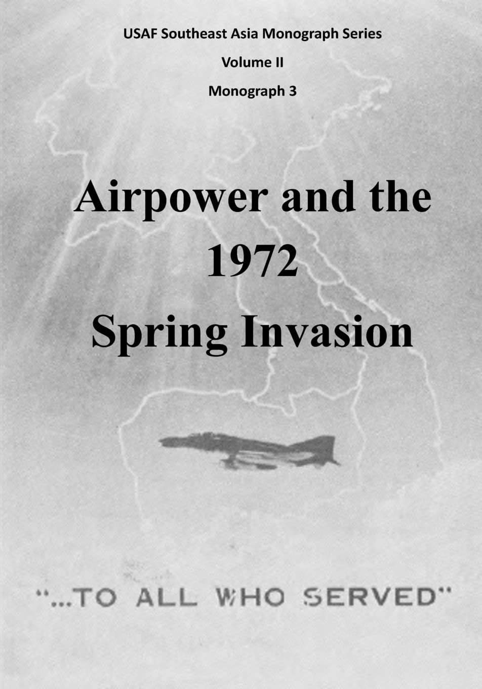 Airpower and the 1972 Spring Invasion (USAF Southeast Asia Monograph Series, Monogragh 3, Band 2) Politics & History