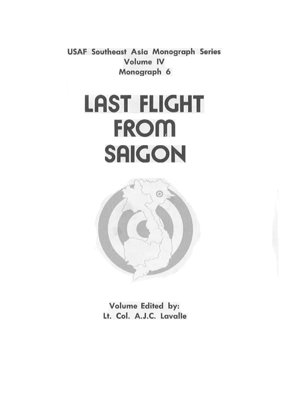 Last Flight from Saigon (USAF Southeast Asia Monograph Series, Monograph 6, Band 4) Politics & History