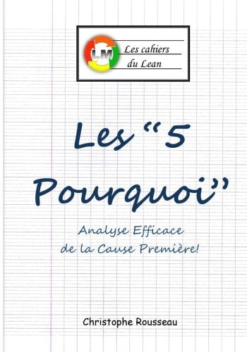 Les "5 Pourquoi": Analyse efficace de la cause première! (Les cahiers du Lean, Band 4) Business, Finance & Career