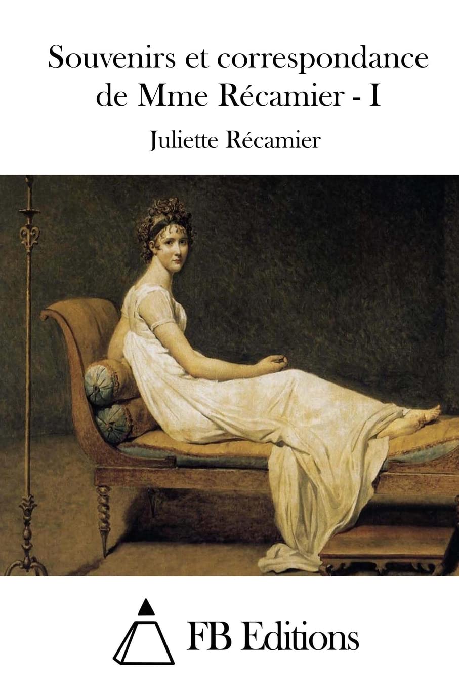 Souvenirs et correspondance de Mme Récamier - I book
