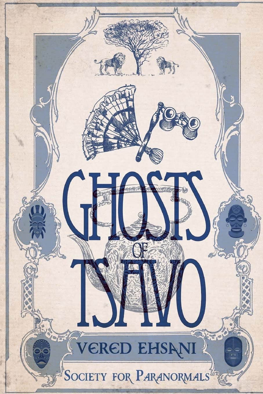 Ghosts of Tsavo (Society For Paranormals, Band 1) Detective & CSI