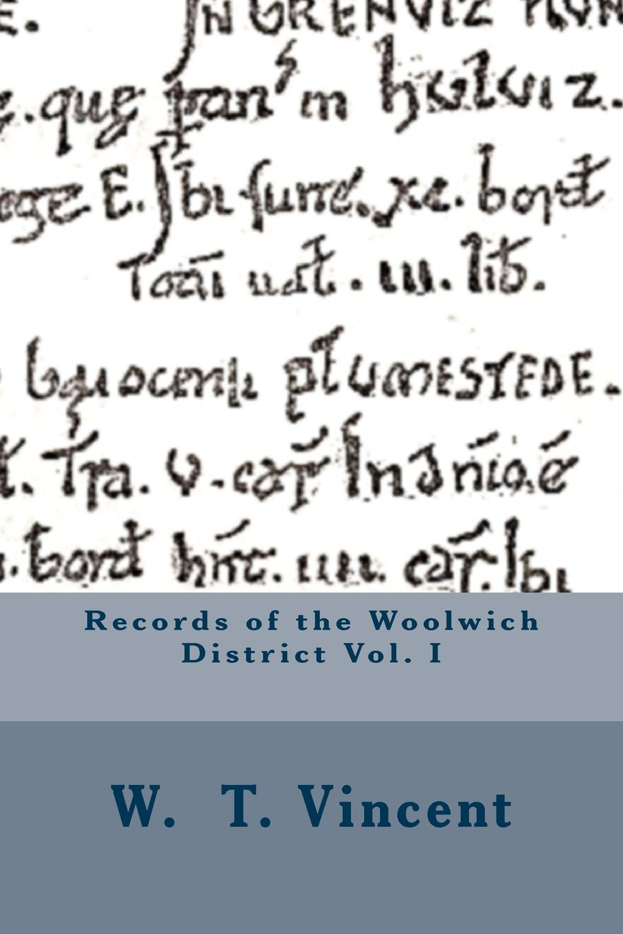 Records of the Woolwich District Vol. I Politics & History