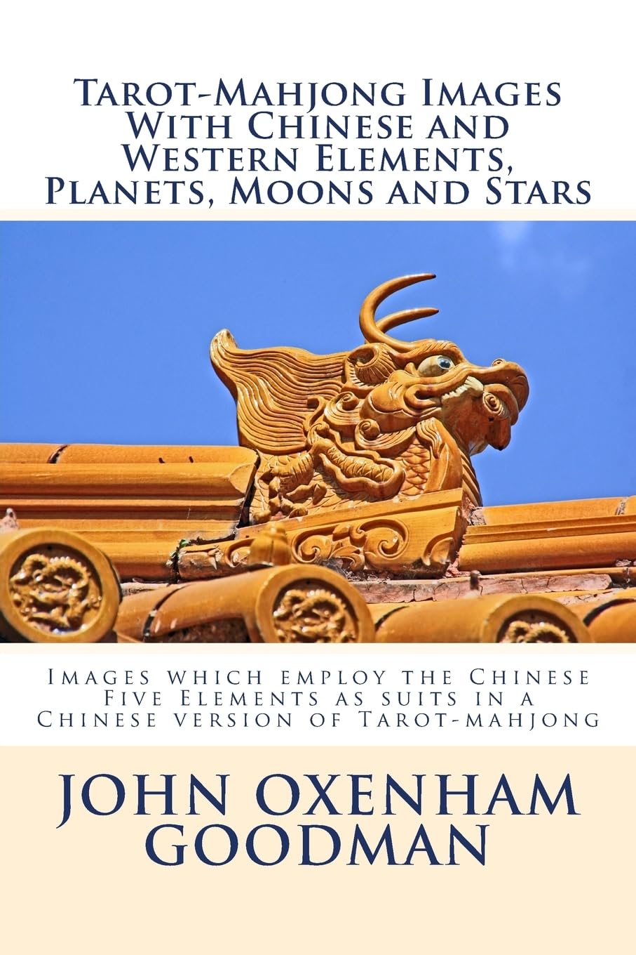 Tarot-Mahjong Images with Chinese and Western Elements, Planets, Moons and Stars: Images which employ the Chinese Five Elements as suits in a Chinese ... of Time in Art, Myth and History, Band 5) Film, Art & Culture