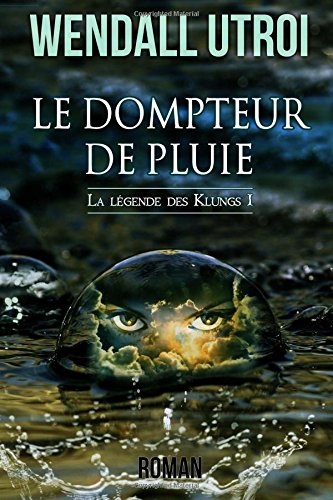 Le dompteur de pluie (La légende des Klungs, Band 1) Fantasy & Sci-Fi