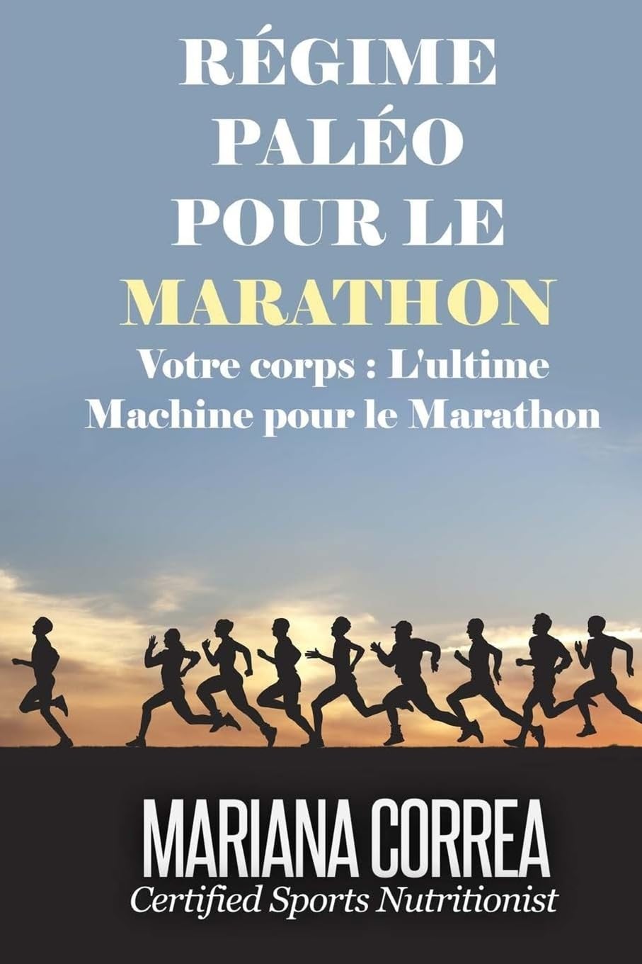REGIME PALEO Pour le MARATHON: Votre corps : L'ultime machine pour le marathon book