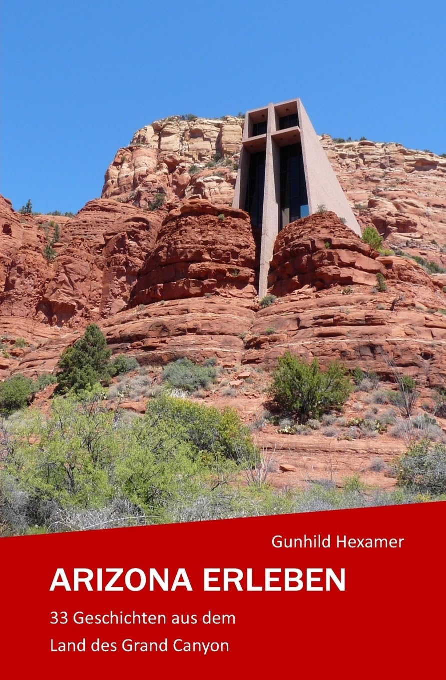 Arizona erleben: 33 Geschichten aus dem Land des Grand Canyon Leisure, Home & Garden