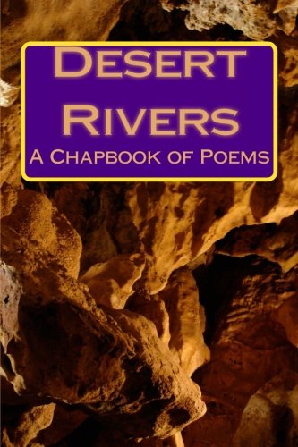 Desert Rivers: A Chapbook of Poems Poetry