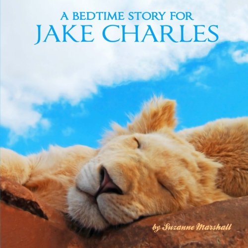 A Bedtime Story for Jake Charles: Personalized Bedtime Story (Bedtime Stories with Personalization) Novels & Short Stories