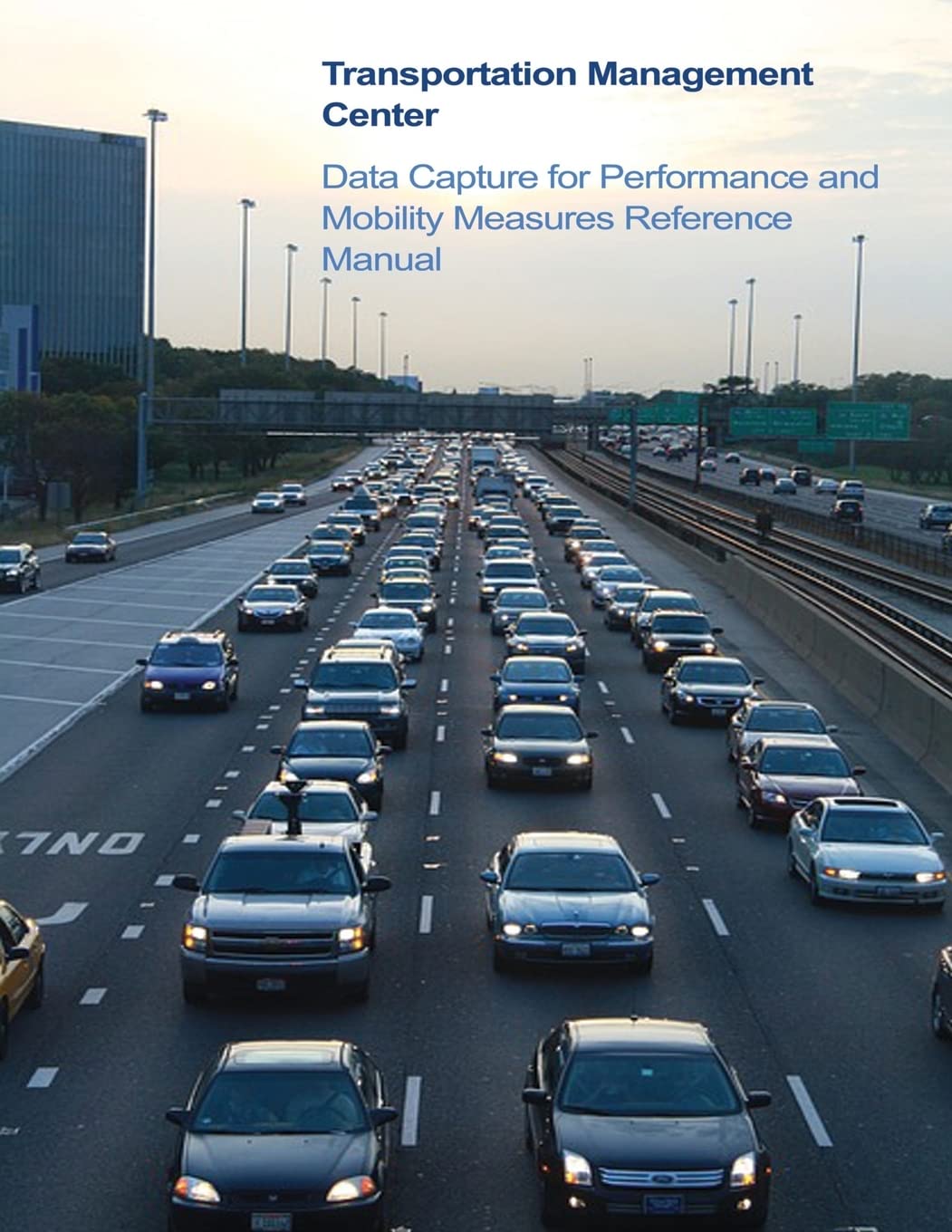 Transportation Management Center Data Capture for Performance and Mobility Measures Reference Manual Books