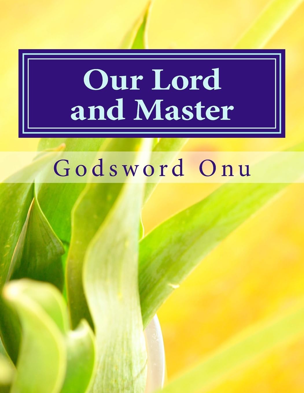 Our Lord and Master: The One That Owns Us and Is Worthy of All Our Submission Religion & Esotericism