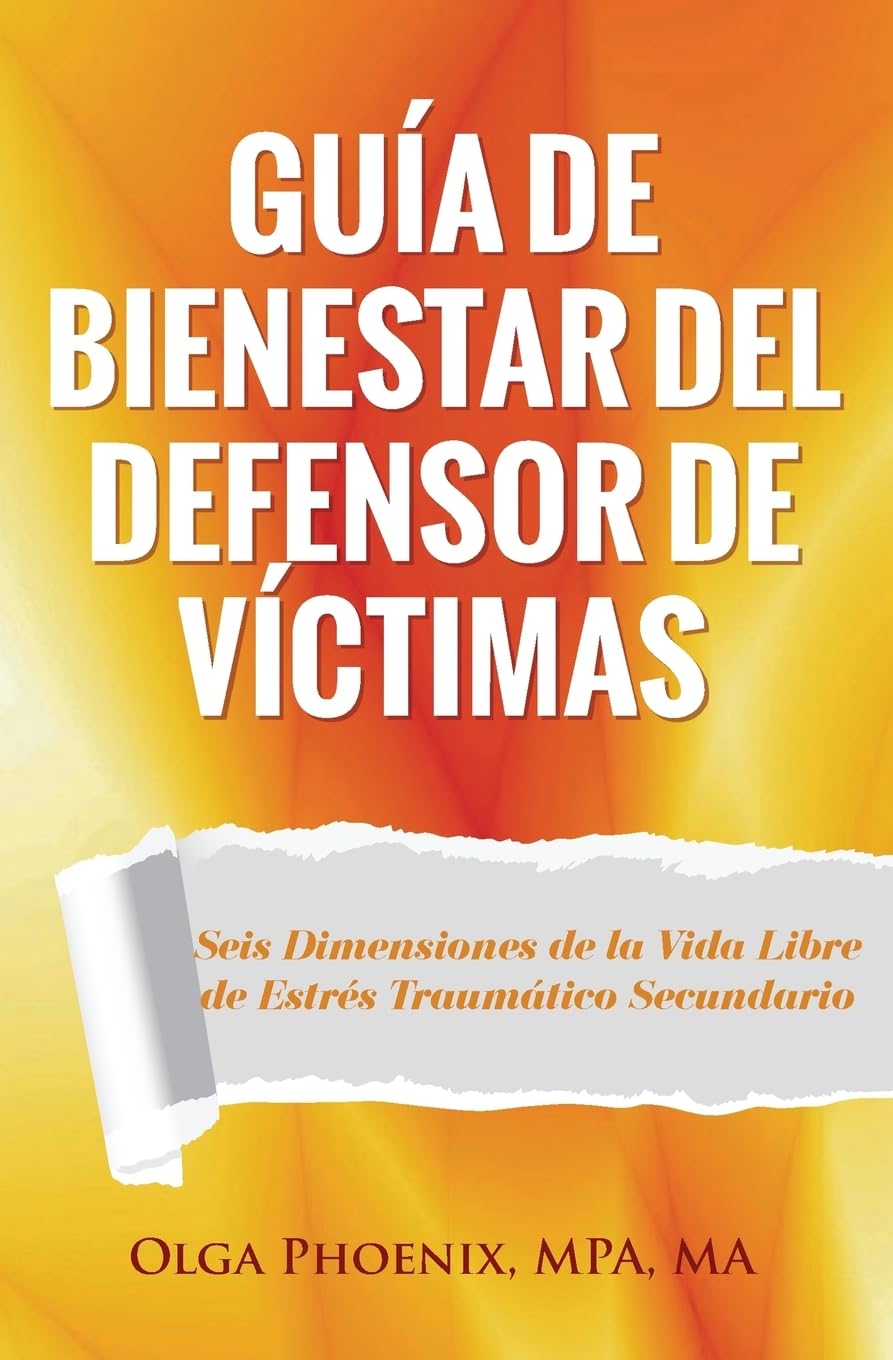 Guía de Bienestar del Defensor de Víctimas: Seis Dimensiones de la Vida Libre de Estrés Traumático Secundario Medicine