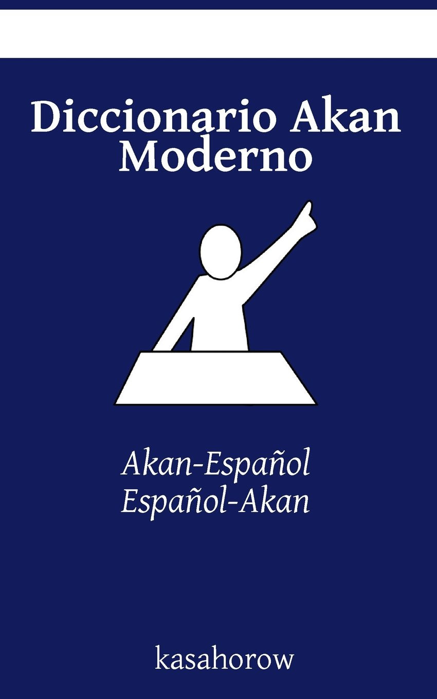Diccionario Akan Moderno: Akan-Español, Español-Akan (Akan kasahorow) Foreign Languages ​​& Dictionaries