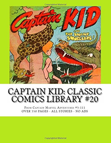 Captain Kid: Classic Comics Library #20: From Captain Marvel Adventures #5-111 --- Over 350 Pages - All Stories - No Ads Manga