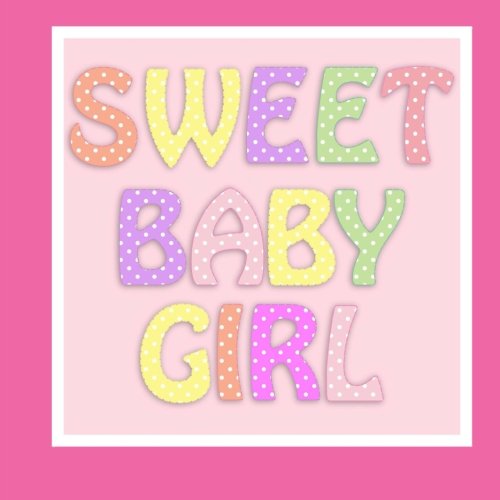 Sweet Baby Girl: Baby Book Keepsake and Scrapbook for Baby's First Year Parents & Children
