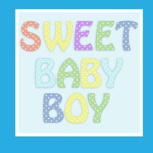 Sweet Baby Boy: Baby Book Keepsake and Scrapbook for Baby's First Year Parents & Children