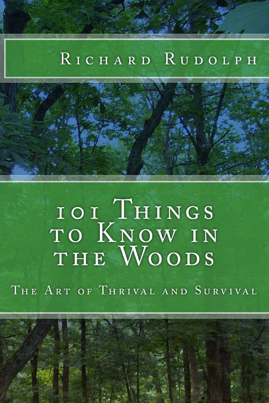 101 Things to Know in the Woods: The Art of Thrival and Survival Leisure & Fun