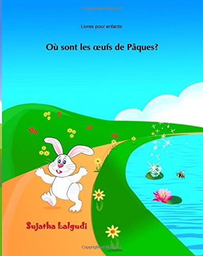 Children's Easter book: Où sont les œufs de Pâques?: Children's Easter book. Kids French book, Livres pour enfants, French kids book. Easter book in French for kids book