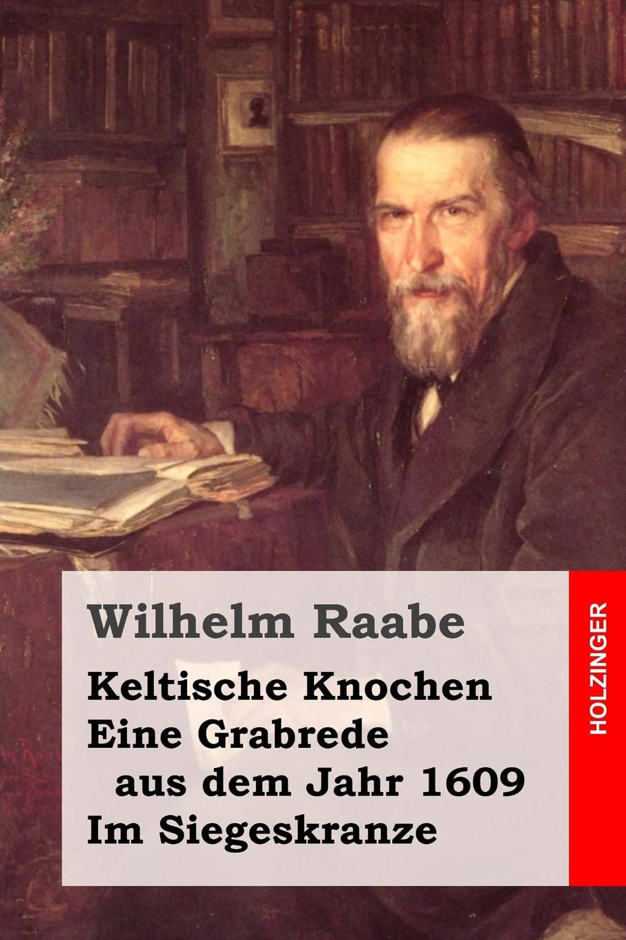 Keltische Knochen / Eine Grabrede aus dem Jahr 1609 / Im Siegeskranze Classics