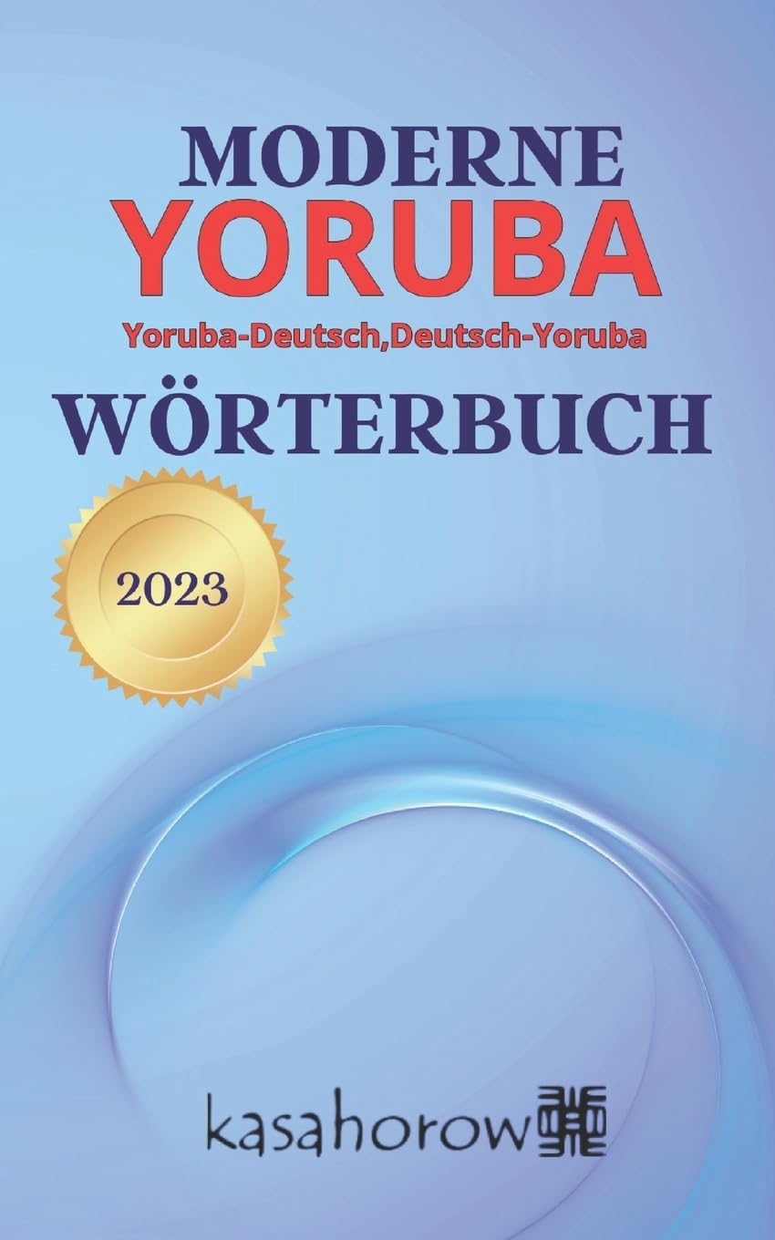 Moderne Yoruba Wörterbuch: Yoruba-Deutsch, Deutsch-Yoruba (Die Verbindung: Deutsch Yoruba, Band 1) Business, Finance & Career