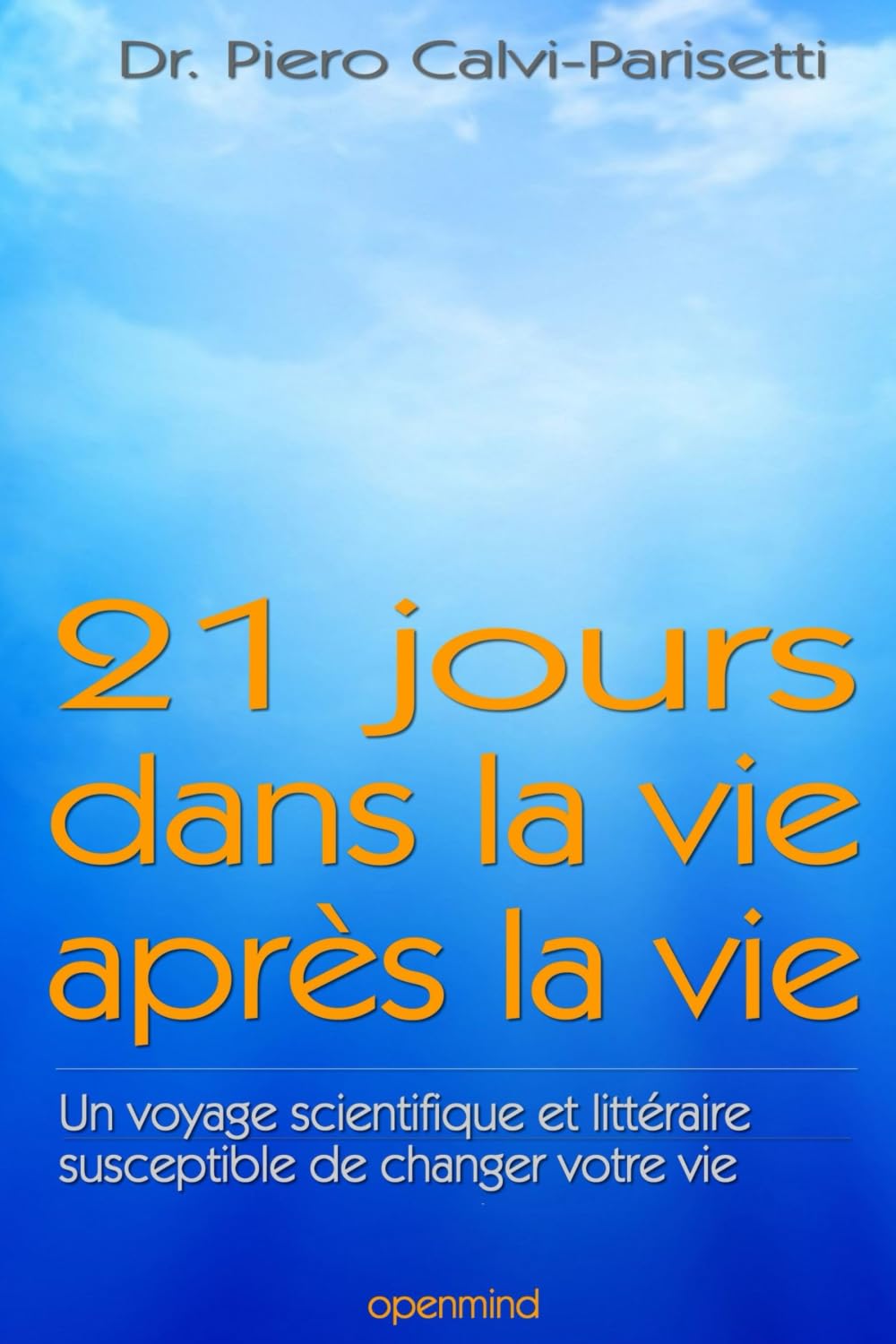 21 Jours dans la vie après la vie: Un voyage scientifique et littéraire susceptible de changer votre vie Religion & Esotericism