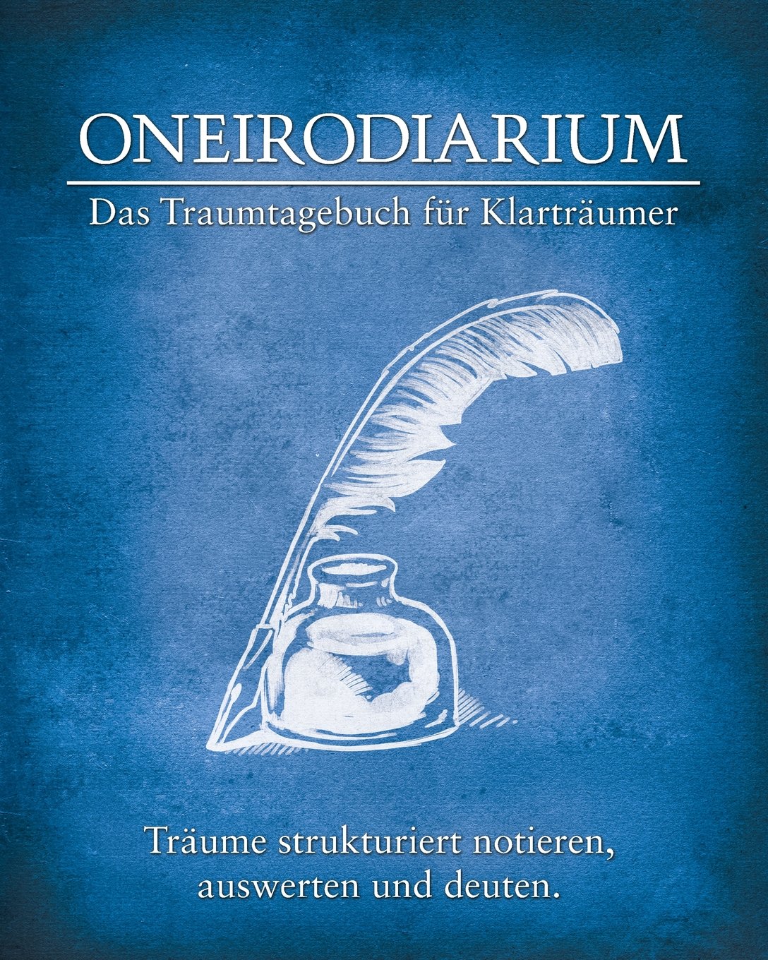 Oneirodiarium, Farbe BLAU: Das Traumtagebuch für Klarträumer book