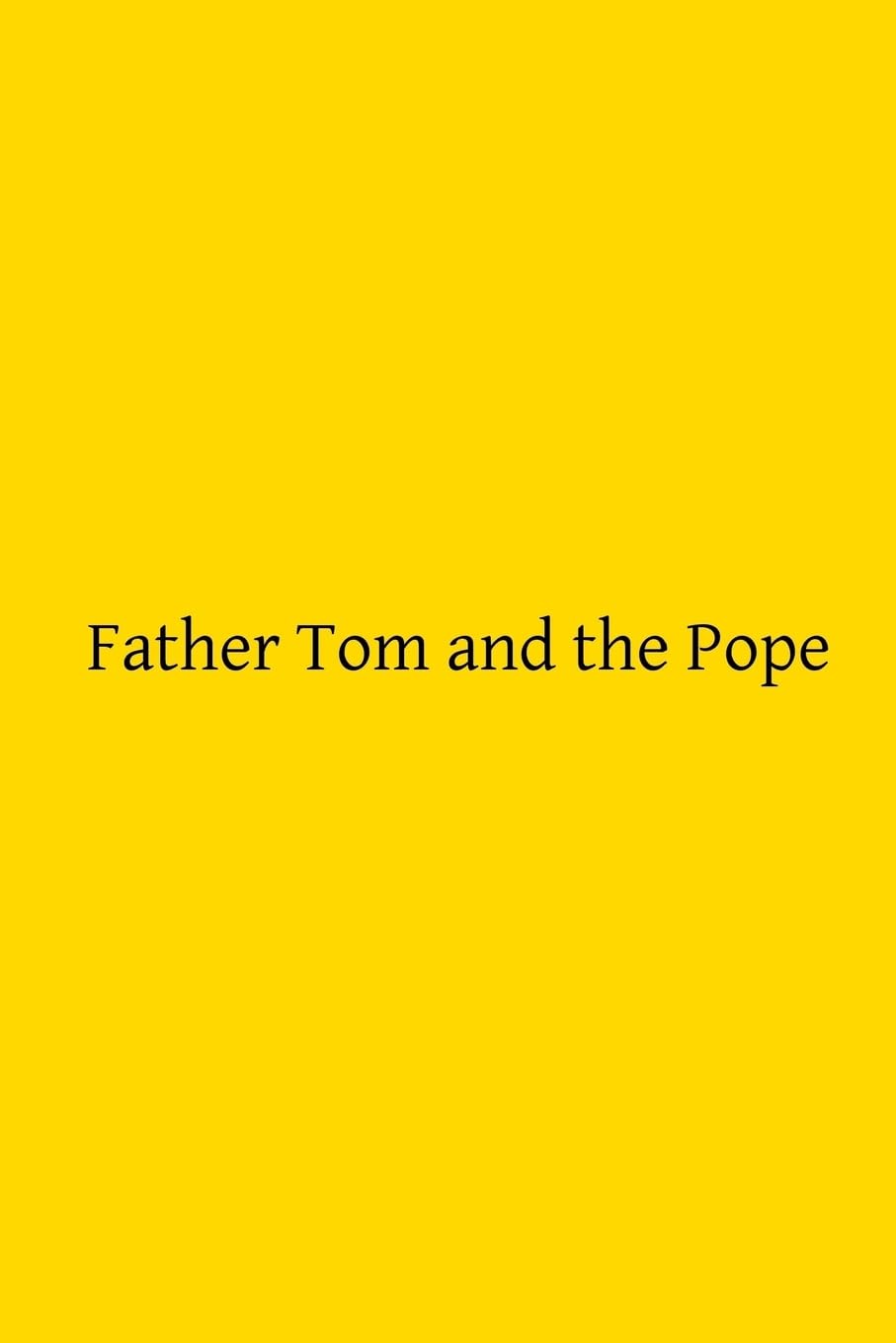 Father Tom and the Pope: or A Night at the Vatican book