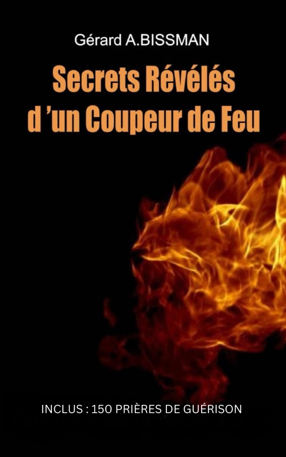 Secrets révélés d'un coupeur de feu: Comment devenir coupeur de feu, barreur ou panseur de secrets Religion & Esotericism