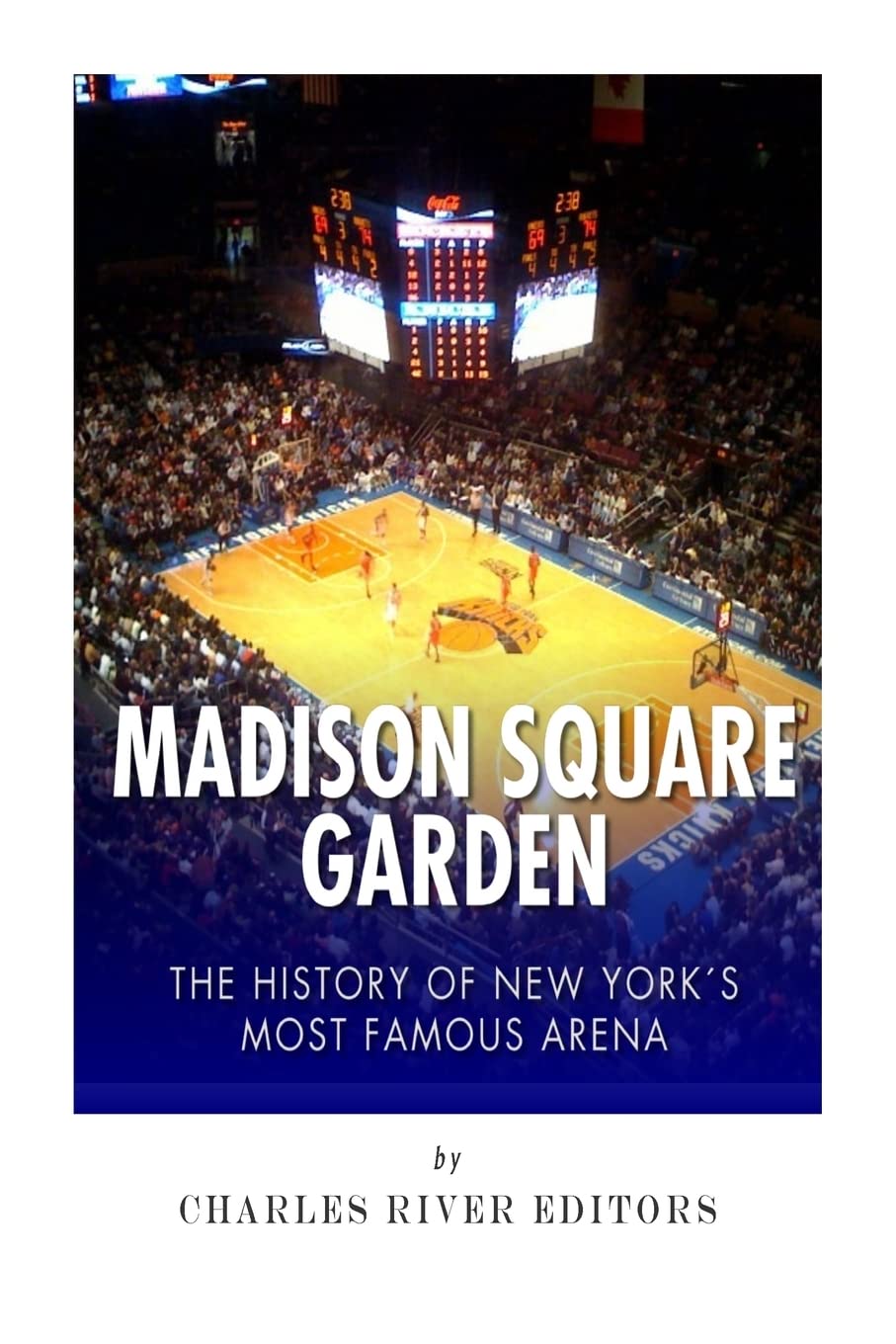 Madison Square Garden: The History of New York City’s Most Famous Arena Politics & History