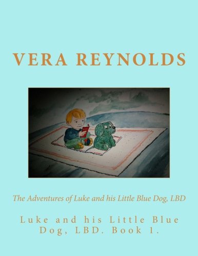 Luke and His Little Blue Dog, LBD (The Adventures of Luke and LBD, Band 1) Novels & Short Stories