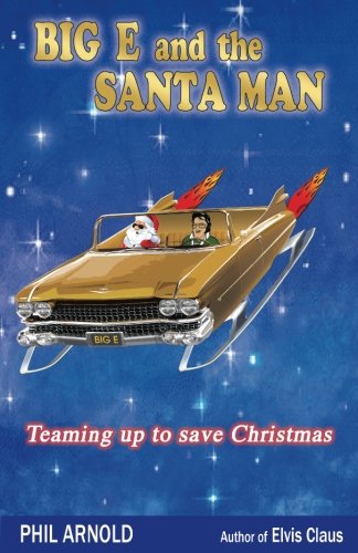 Big E and the Santa Man: A Rock & Roll Christmas Fantasy Urban Fantasy