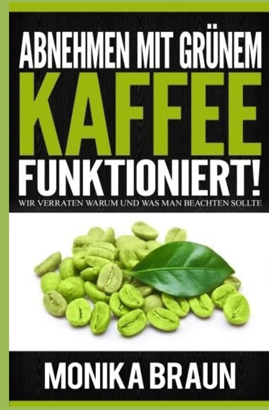 Abnehmen mit Grünem Kaffee funktioniert!: Wir verraten warum und was man beachten sollte Health, Nutrition & Fitness
