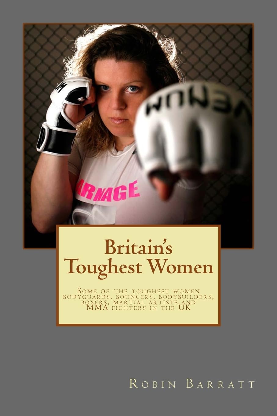Britain's Toughest Women: Some of the toughest women bodyguards, bouncers, bodybuilders, boxers, martial artists and MMA fighters in the UK Inspiring women Books