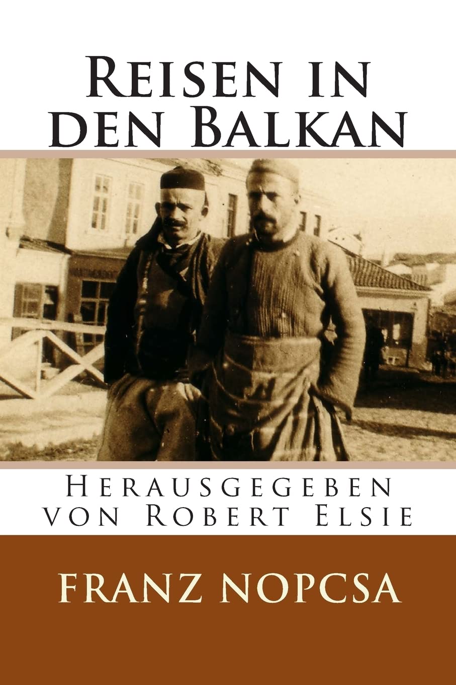 Reisen in den Balkan: Die Lebenserinnerungen des Franz Baron Nopcsa book