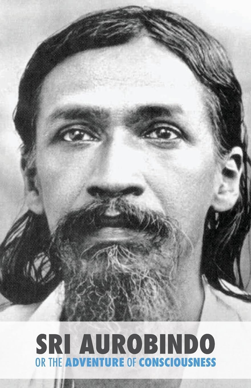 Sri Aurobindo or the Adventure of Consciousness Politics & Society