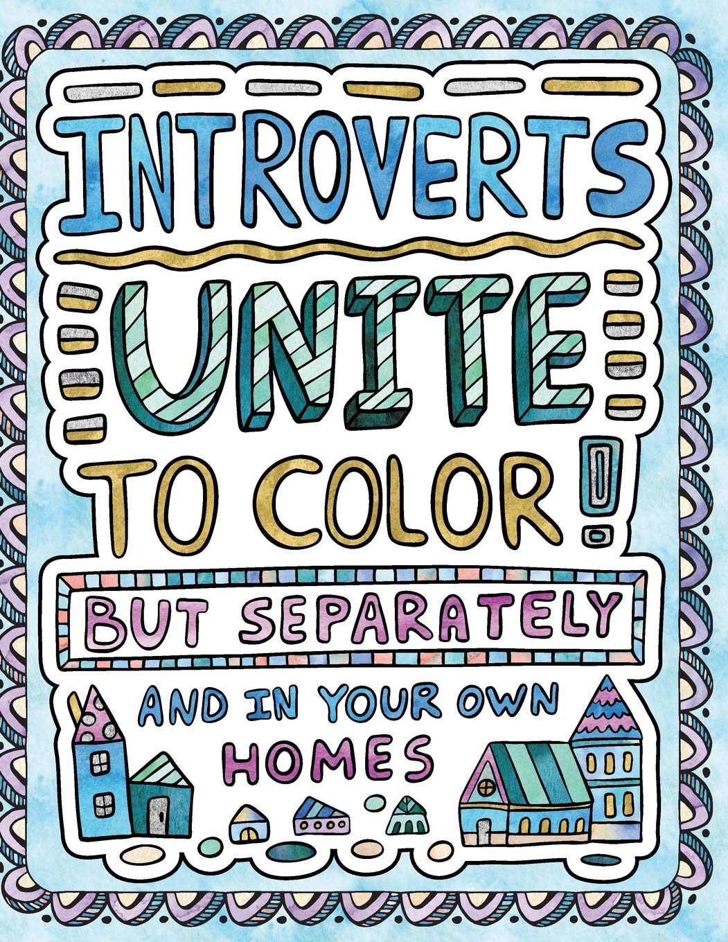 Introverts Unite to Color! But Separately and In Your Own Homes: A Comically Calming Adult Coloring Book for Introverts Hobbies & Crafts