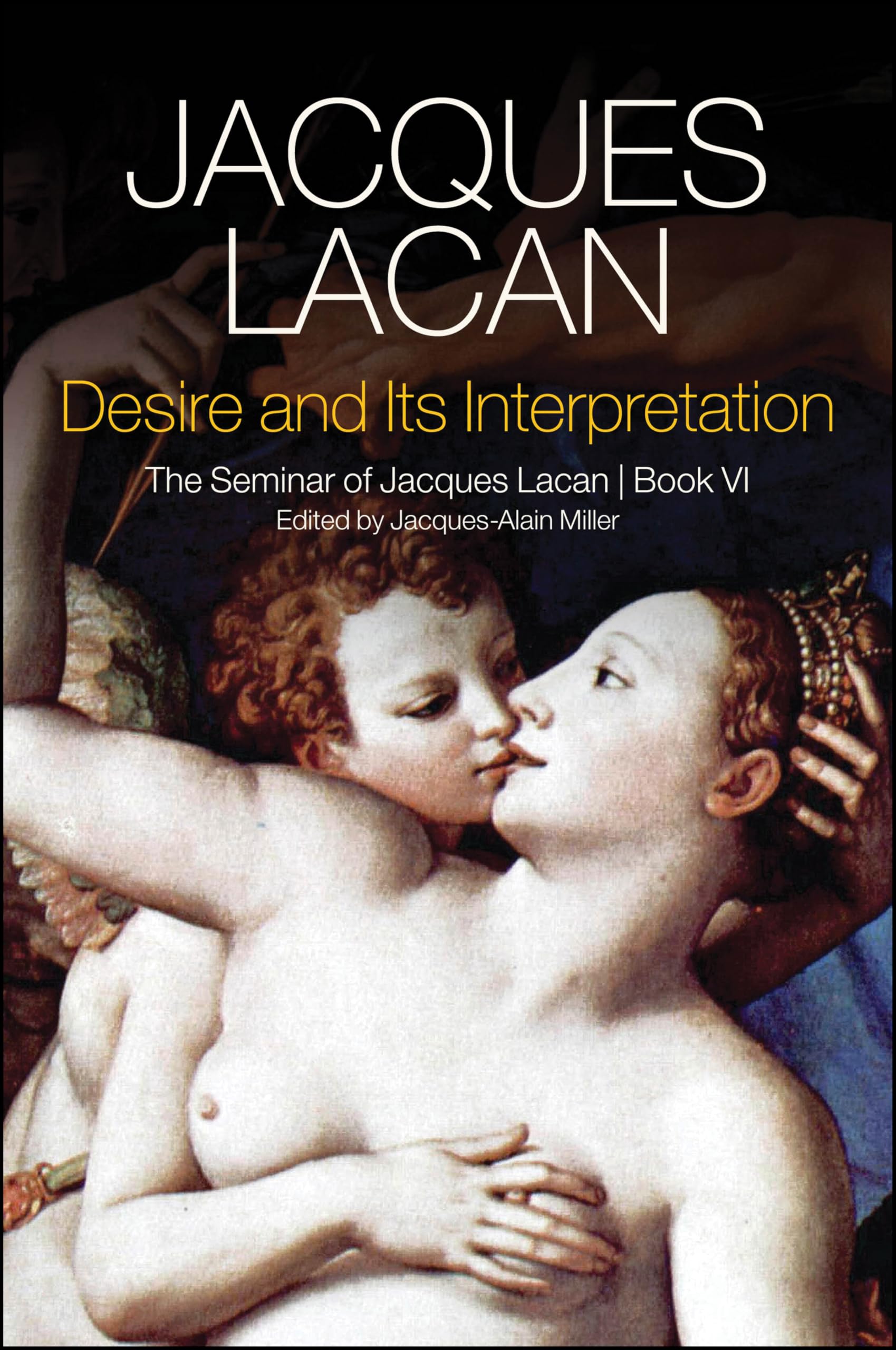 Desire and its Interpretation: The Seminar of Jacques Lacan, Book VI Psychology