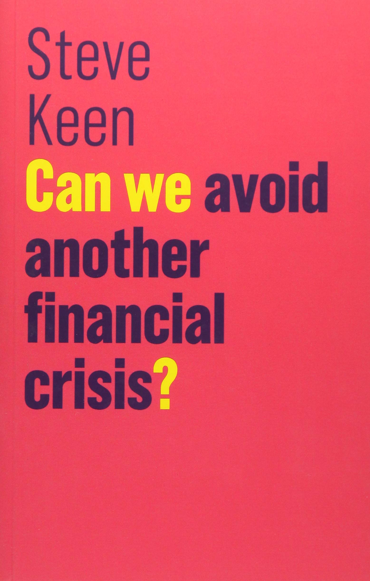 Can We Avoid Another Financial Crisis? (The Future of Capitalism) Law