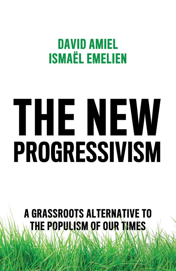 The New Progressivism: A Grassroots Alternative to the Populism of our Times Law