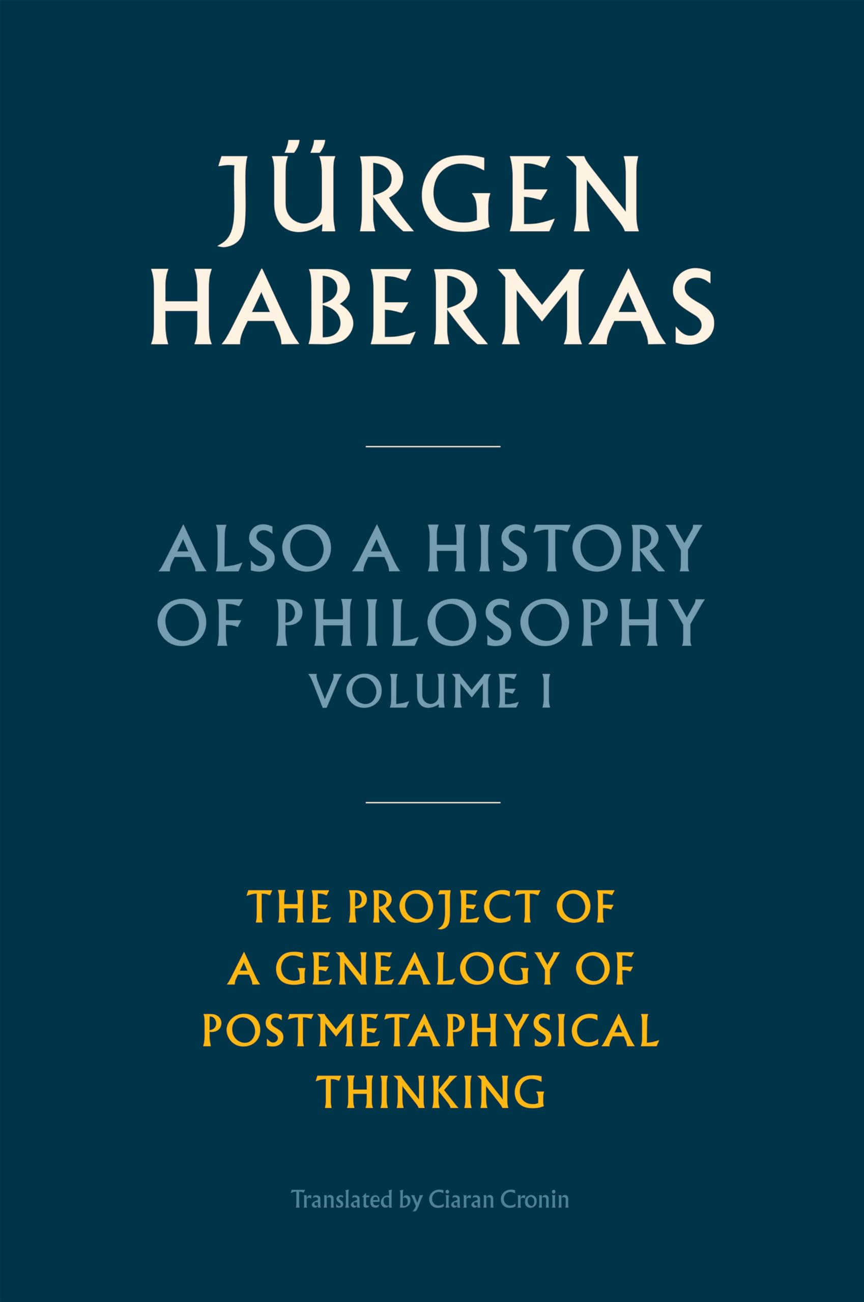 Also a History of Philosophy, Volume 1: The Project of a Genealogy of Postmetaphysical Thinking Philosophy