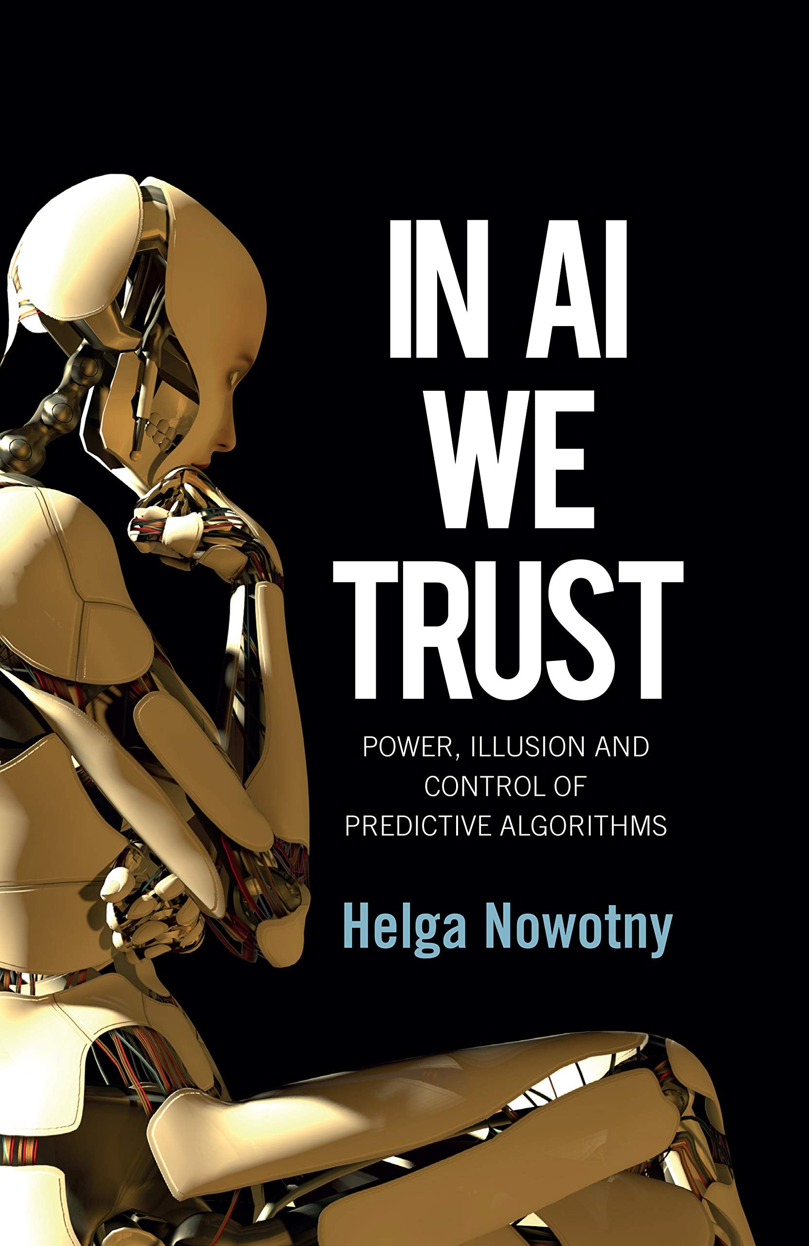 In AI We Trust: Power, Illusion and Control of Predictive Algorithms Law