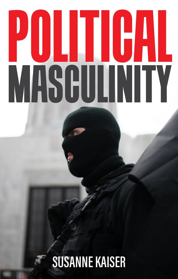 Political Masculinity: How Incels, Fundamentalists and Authoritarians Mobilise for Patriarchy Law