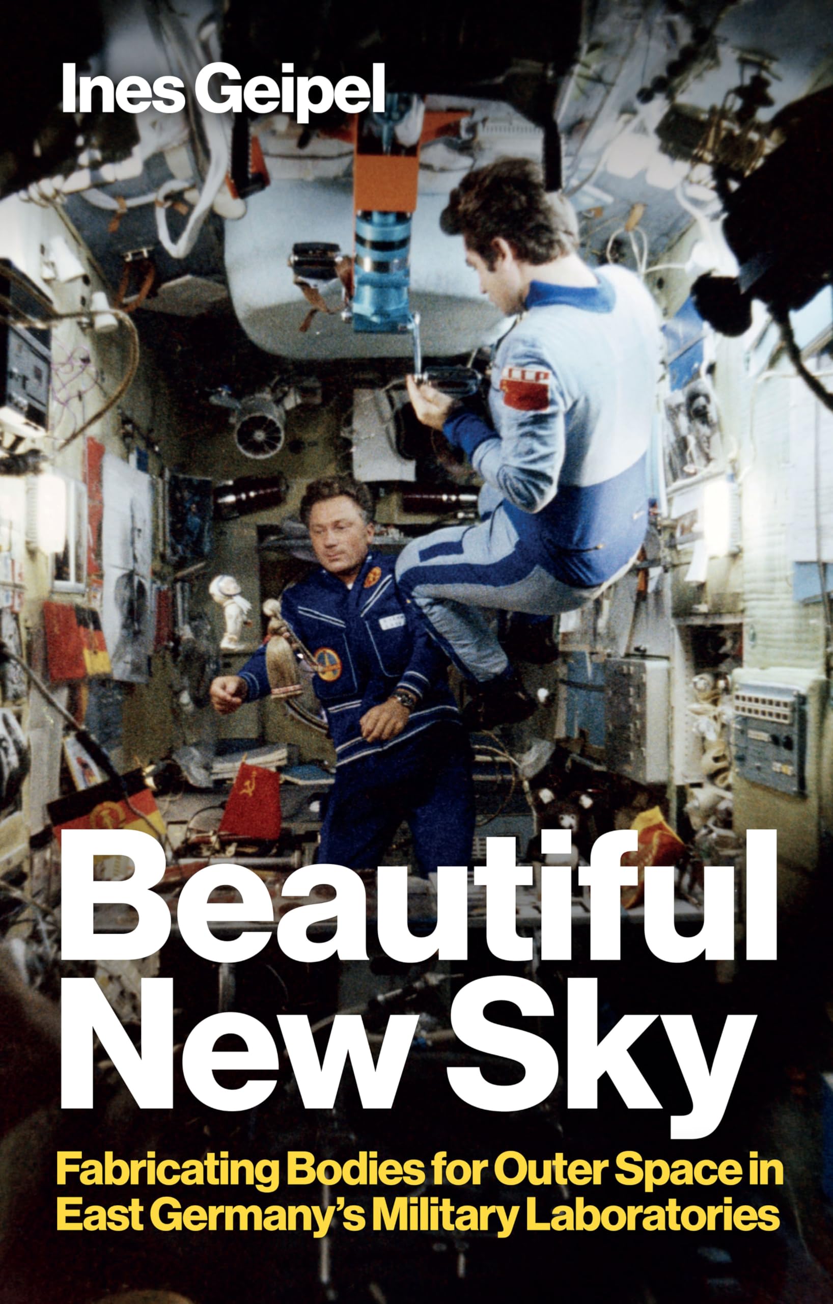Beautiful New Sky: Fabricating Bodies for Outer Space in East Germany's Military book
