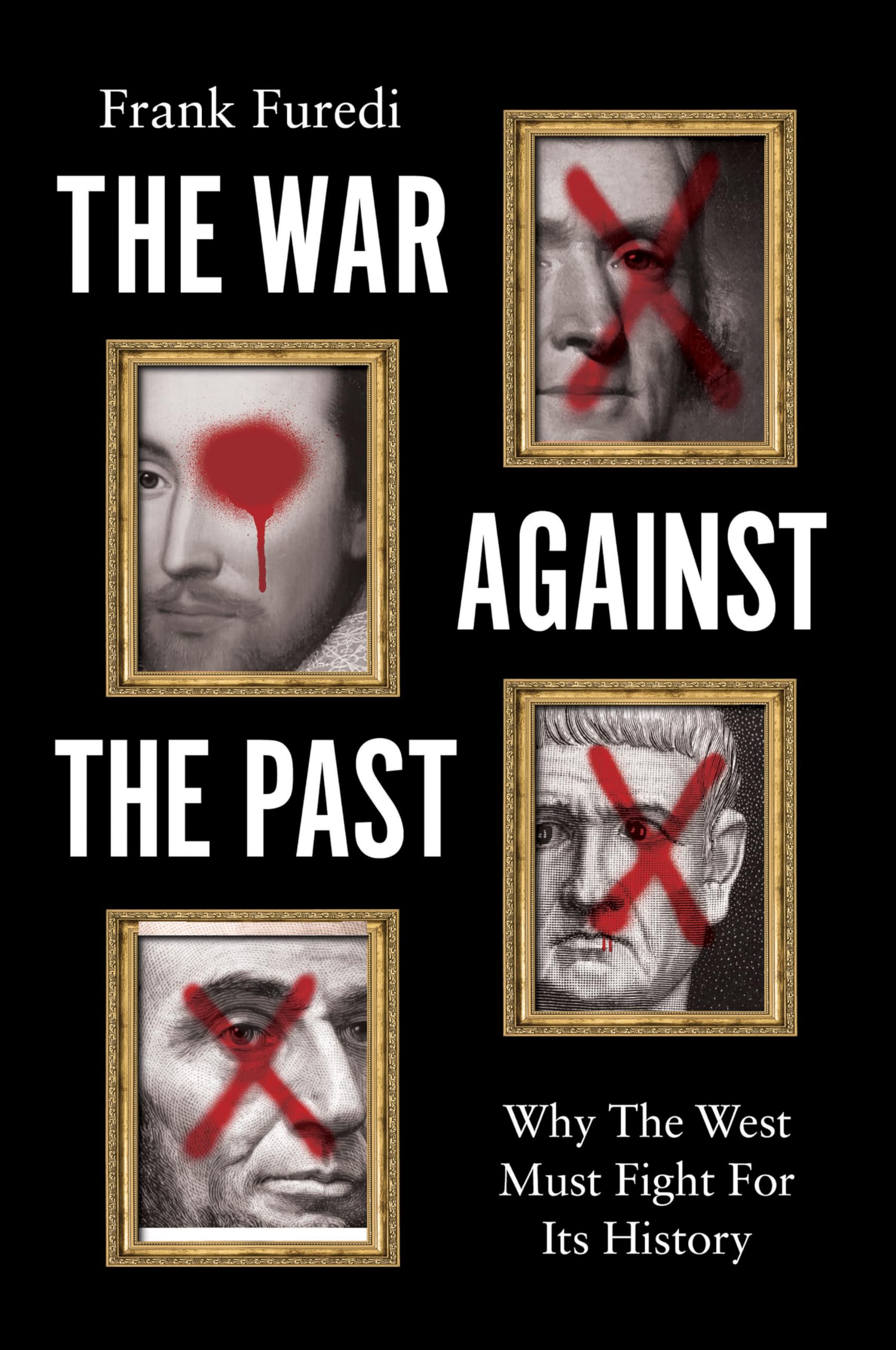 The War Against the Past: Why the West Must Fight for Its History book