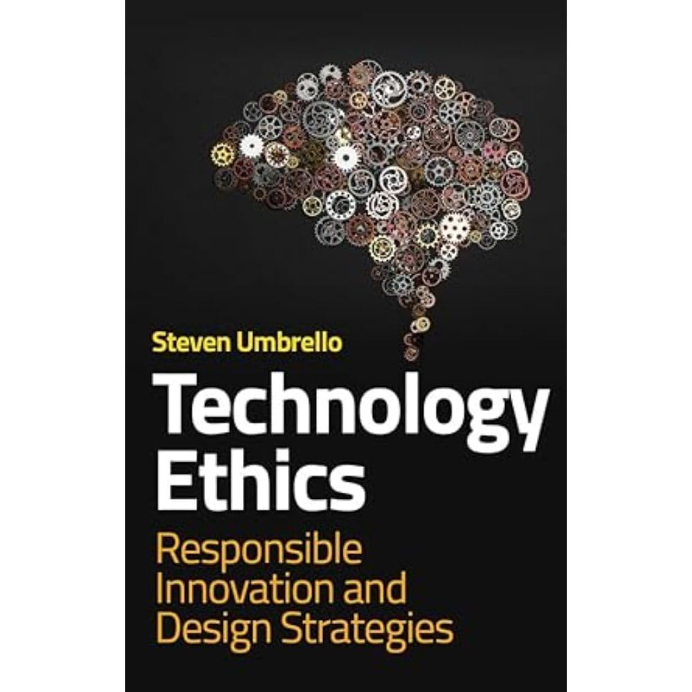 Technology Ethics: Responsible Innovation and Design Strategies Philosophy