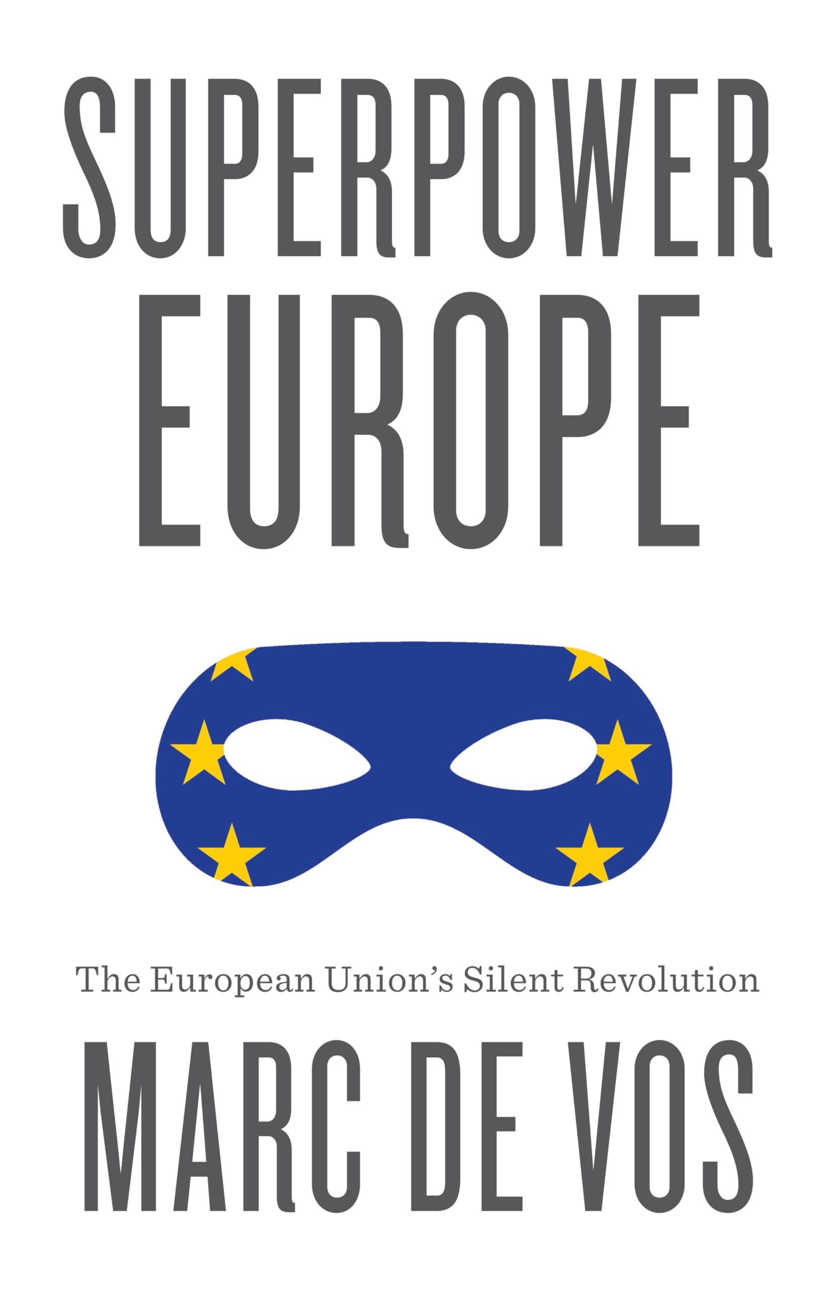 Superpower Europe: The European Union's Silent Revolution Law