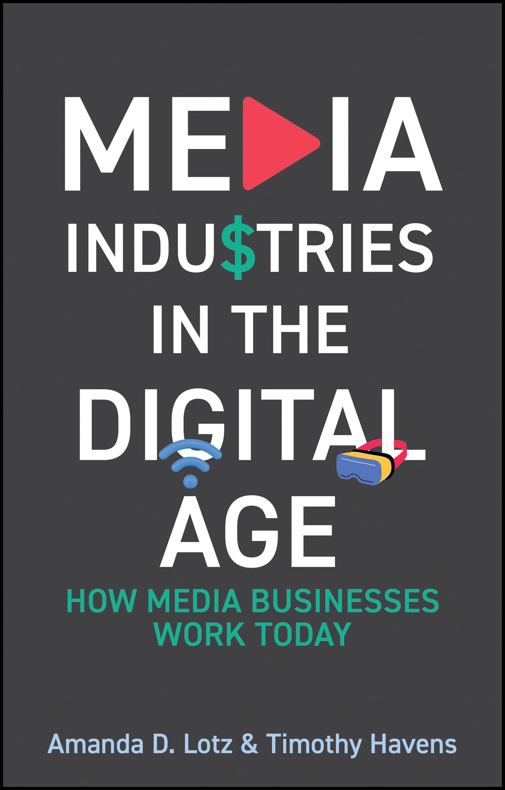 Media Industries in the Digital Age: How Media Businesses Work Today Law