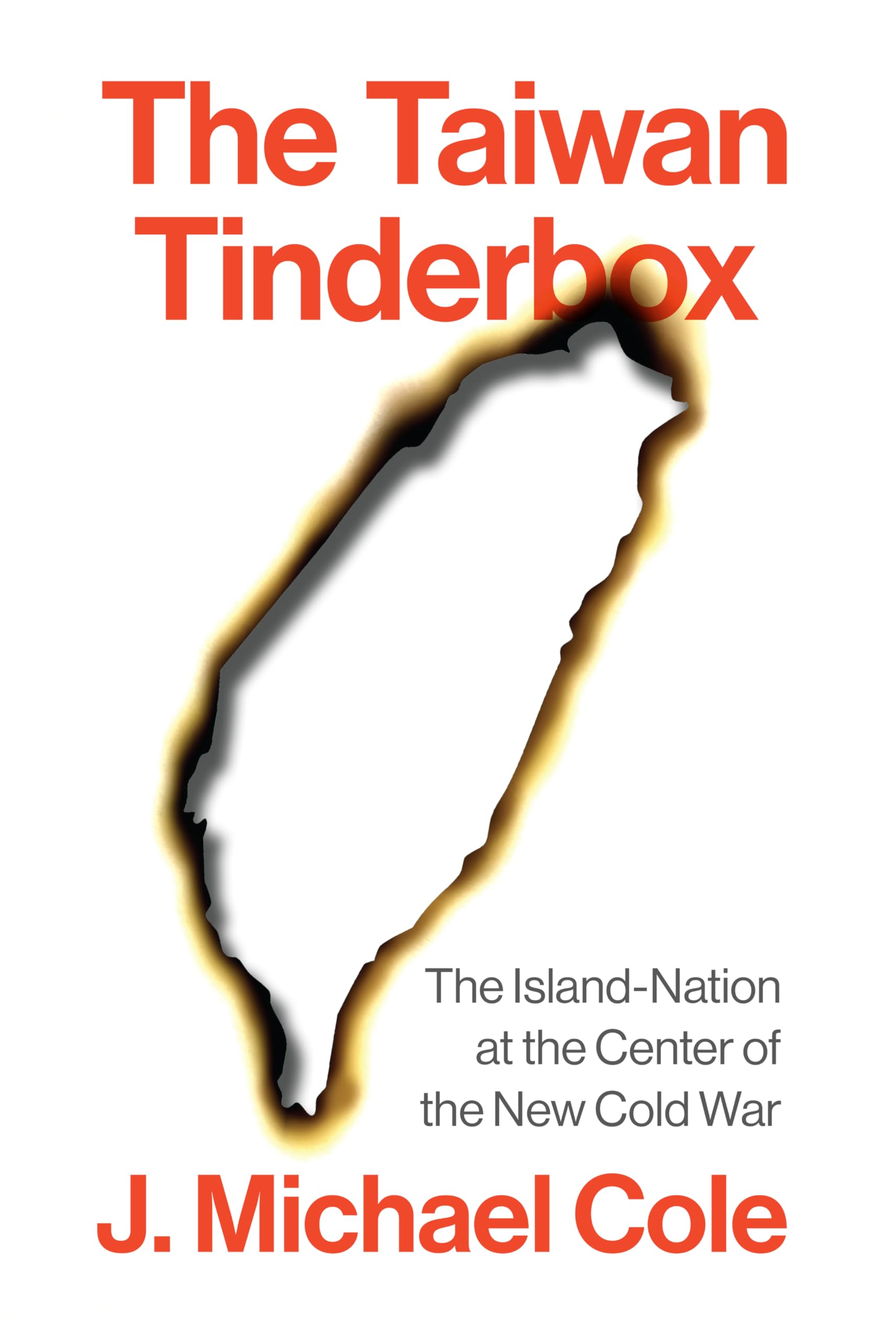 The Taiwan Tinderbox: The Island-Nation at the Center of the New Cold War Law